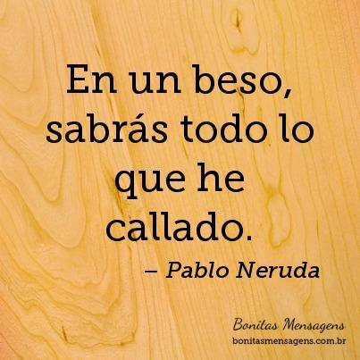 Frases De Amor Pablo Neruda Mensagens Poemas Poesias Versos