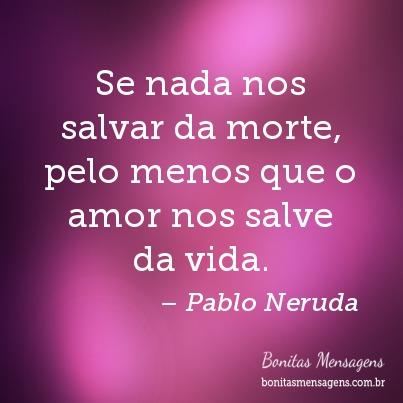 Frases De Amor Pablo Neruda Verdadeiro Mensagens Poemas Poesias