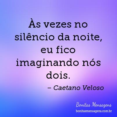 Frases De Amor Caetano Veloso Saudades Mensagens Poemas Poesias